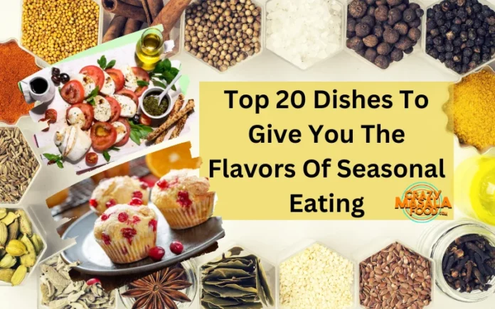 Top 20 Dishes To Give You The Flavors Of Seasonal Eating Top 20 Dishes To Give You The Flavors Of Seasonal Eating