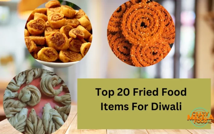 Top 20 Fried Food Items For Diwali