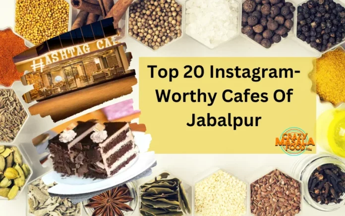 Top 20 Instagram-Worthy Cafes Of Jabalpur