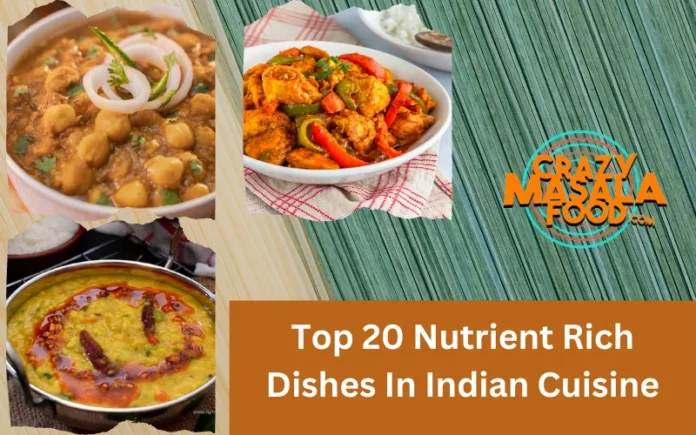 Top 20 Nutrient Rich Dishes In Indian Cuisine