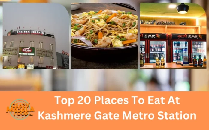 Top 20 Places To Eat At Kashmere Gate Metro Station