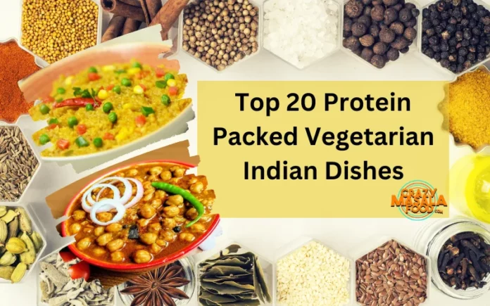 Top 20 Protein Packed Vegetarian Indian Dishes
