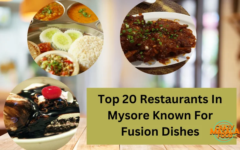 Top 20 Restaurants In Mysore Known For Fusion Dishes