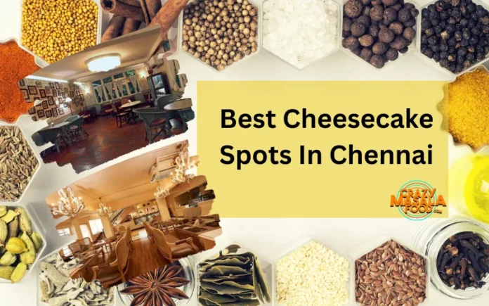 Best Cheesecake Spots In Chennai Best Cheesecake Spots In Chennai