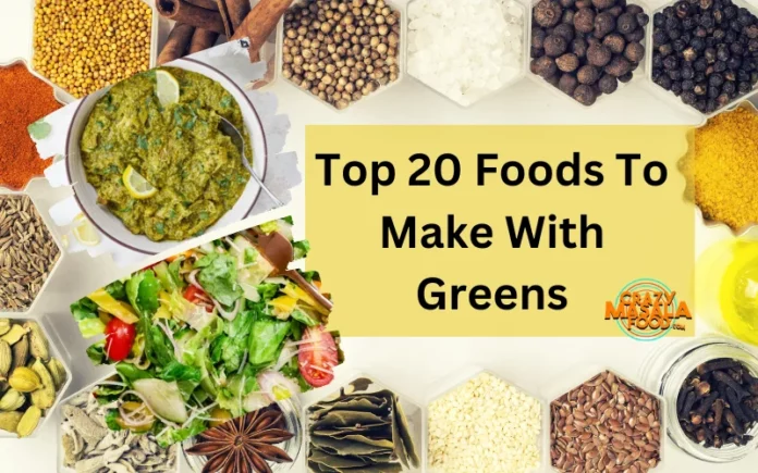 Top 20 Foods To Make With Greens Top 20 Foods To Make With Greens