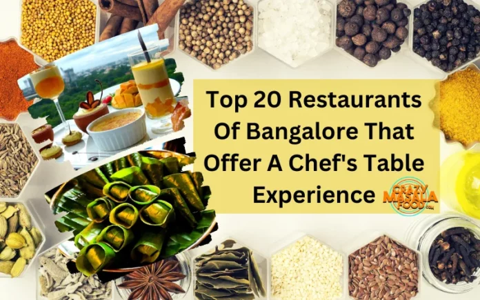 Top 20 Restaurants Of Bangalore That Offer A Chef's Table Experience