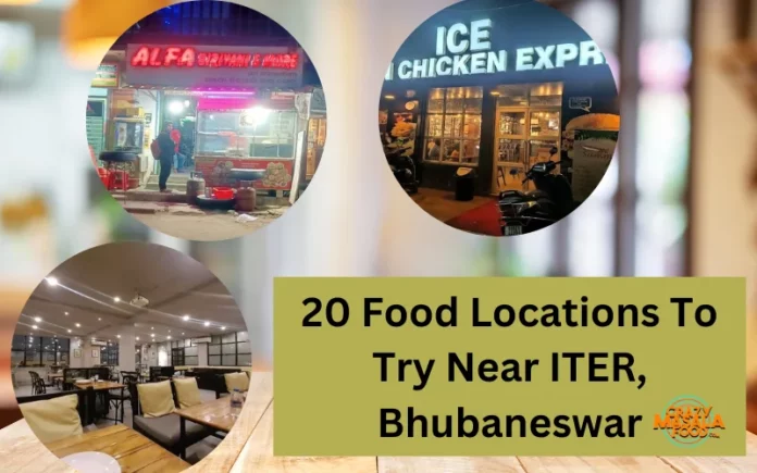 20 Food Locations To Try Near ITER, Bhubaneswar