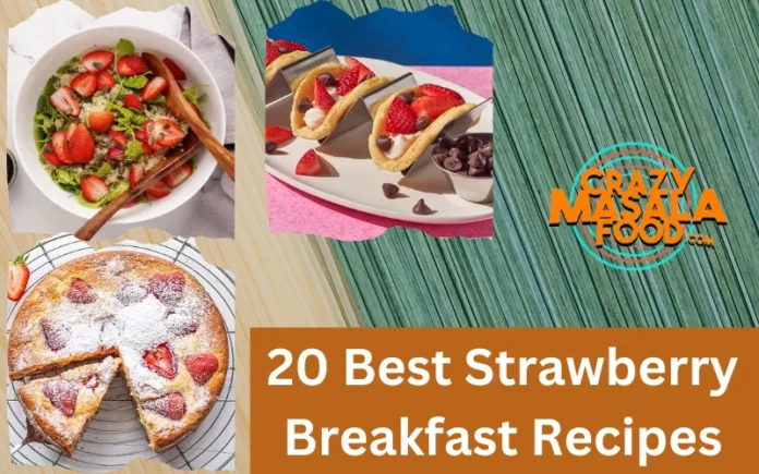 20 Best Strawberry Breakfast Recipes