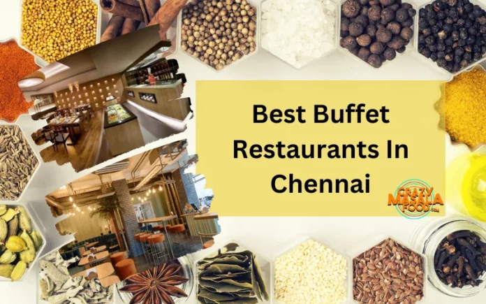Best Buffet Restaurants In Chennai