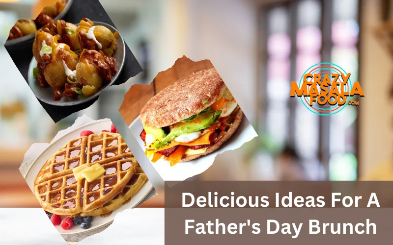 Delicious Ideas For A Father's Day Brunch