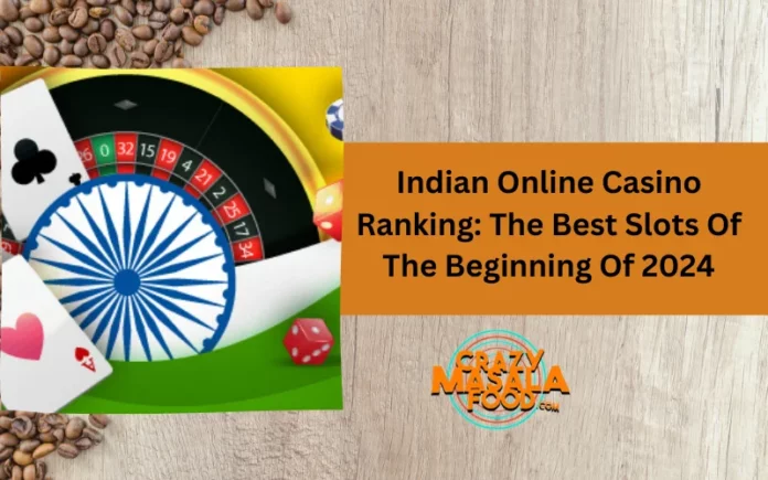 Indian Online Casino Ranking The Best Slots Of The Beginning Of 2024 Indian Online Casino Ranking The Best Slots Of The Beginning Of 2024