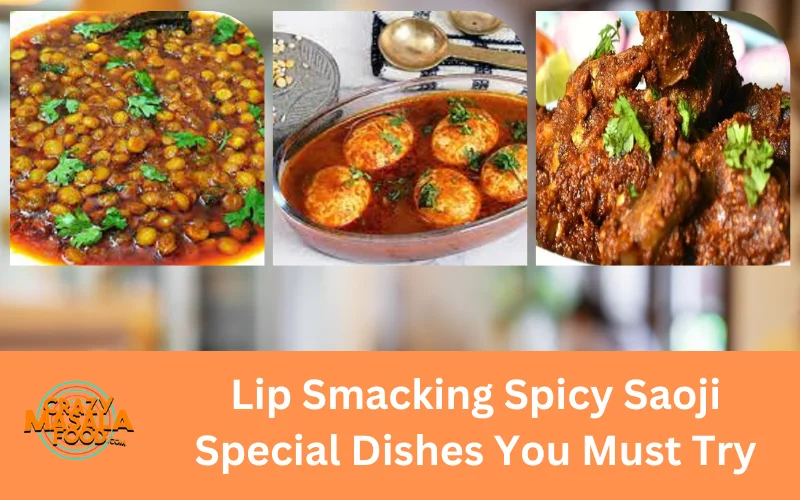 Lip Smacking Spicy Saoji Special Dishes You Must Try