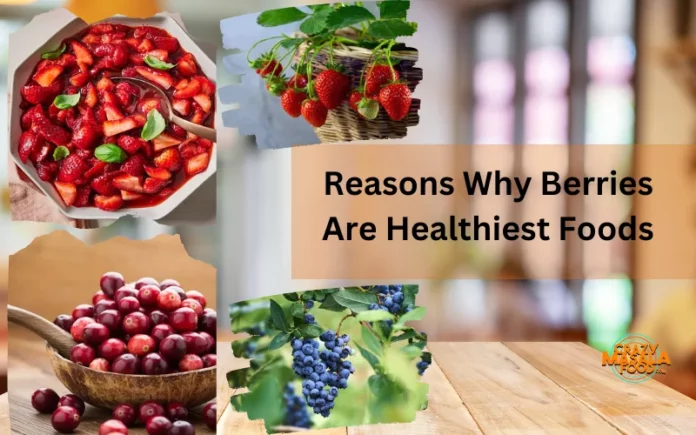Reasons Why Berries Are Healthiest Foods