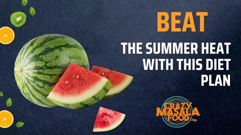 Beat The Summer Heat With This Diet Plan