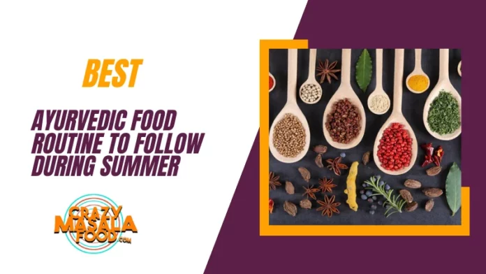 Best Ayurvedic Food Routine To Follow During Summer