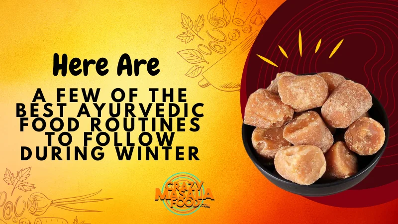Here Are A Few Of The Best Ayurvedic Food Routines To Follow During Winter
