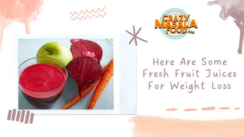 Here Are Some Fresh Fruit Juices For Weight Loss