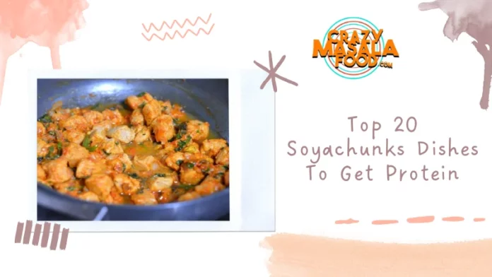 Top 20 Soyachunks Dishes To Get Protein