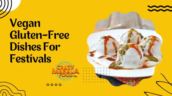 Vegan Gluten-Free Dishes For Festivals Vegan Gluten-Free Dishes For Festivals