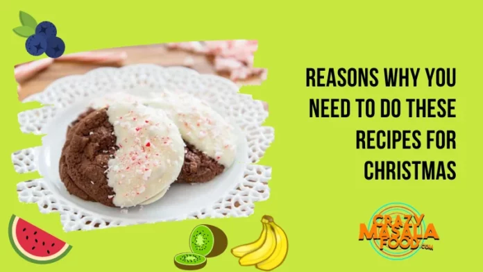 Reasons Why You Need To Do These Recipes For Christmas