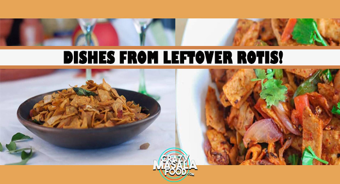 Dishes From Leftover Rotis!