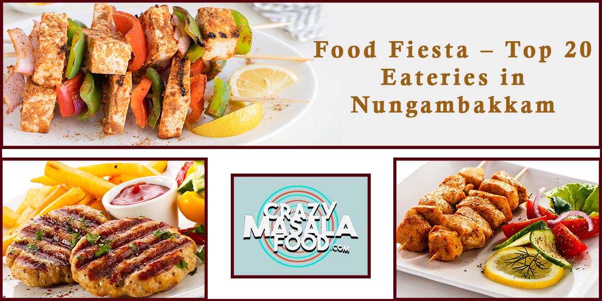 Food Fiesta – Top 20 Eateries In Nungambakkam