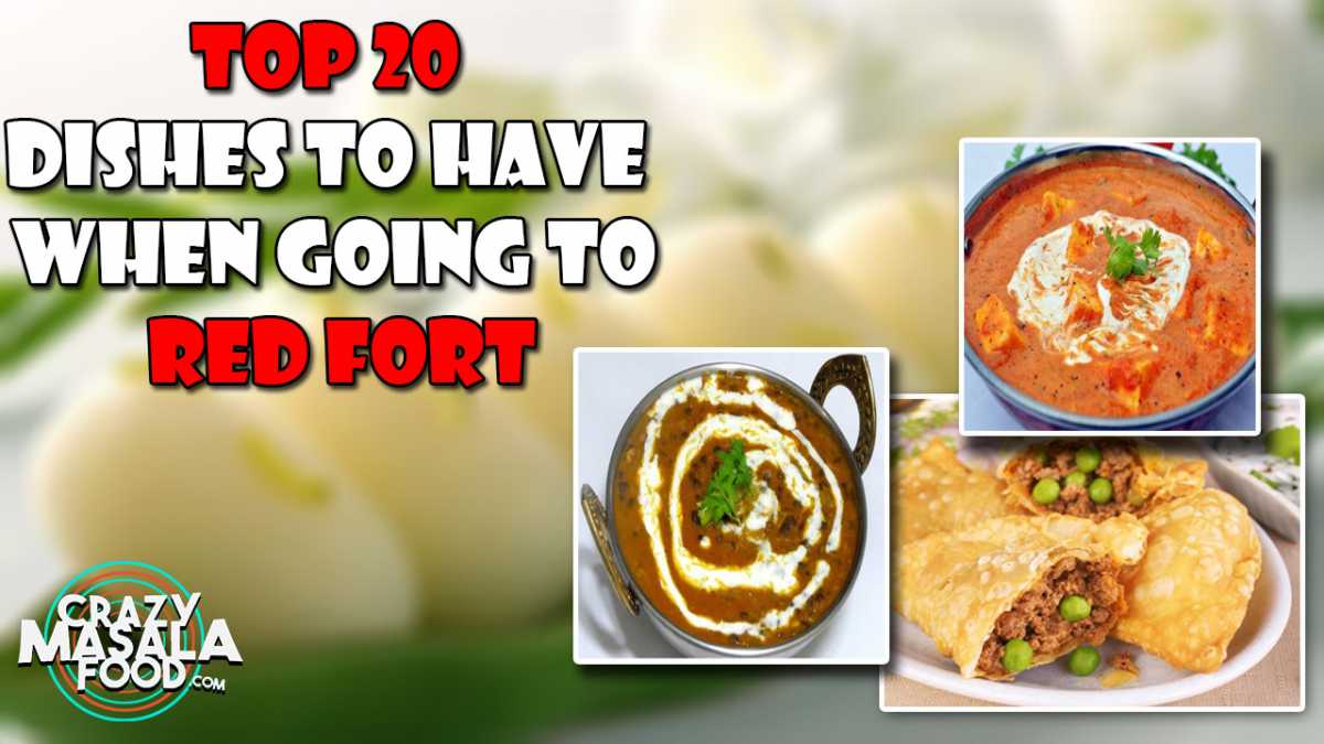 Top 20 Dishes To Have When Going To Red Fort