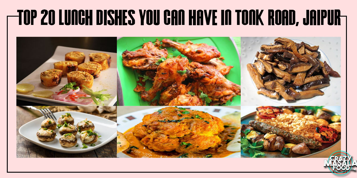 Top 20 Lunch Dishes You Can Have In Tonk Road, Jaipur