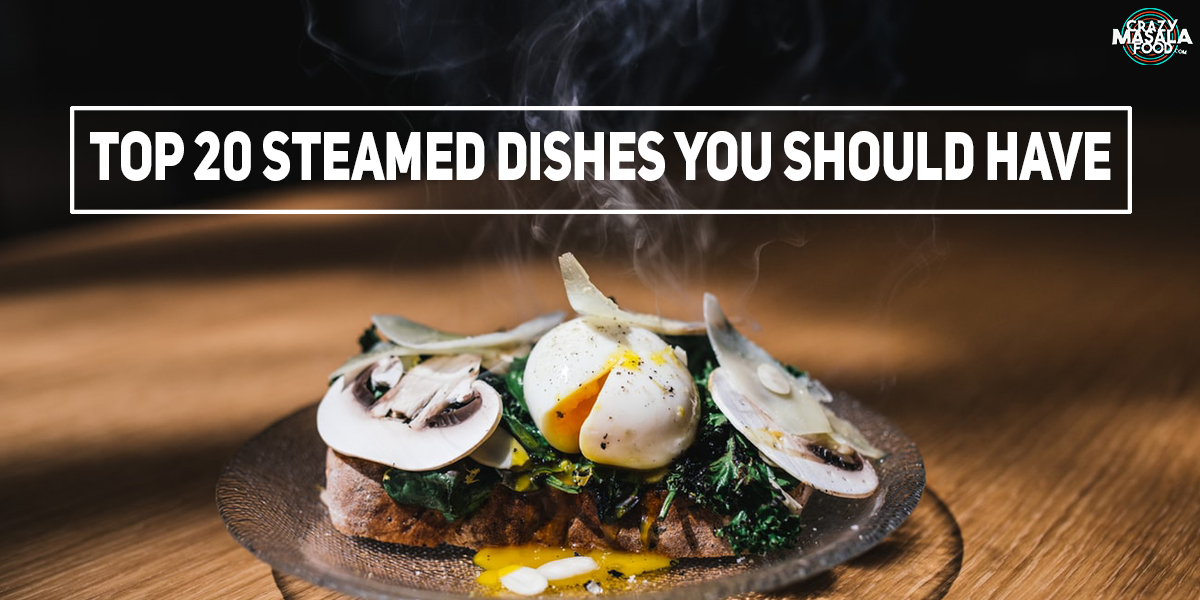 Top 20 Steamed Dishes You Should Have