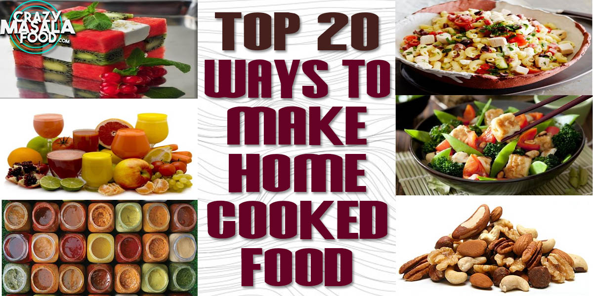 Top 20 Ways To Make Home Cooked Food