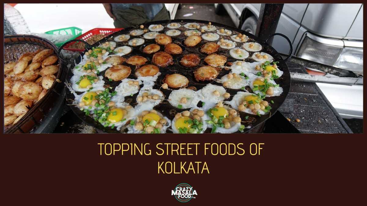 Topping Street Foods Of Kolkata Topping Street Foods Of Kolkata