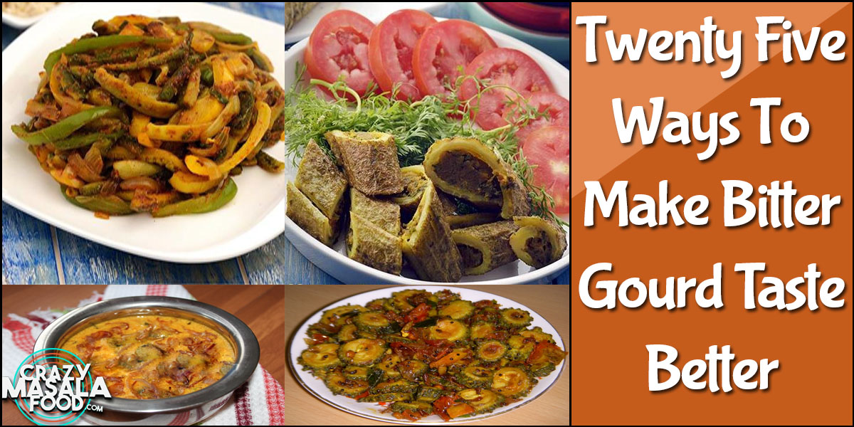 Twenty-Five Ways To Make Bitter Gourd Taste Better