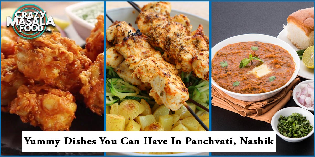 Yummy Dishes You Can Have In Panchvati, Nashik