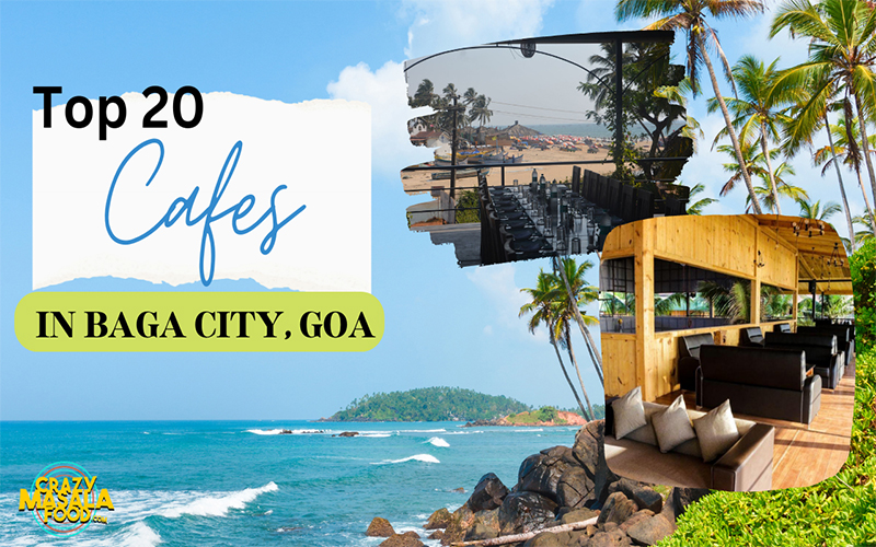 Top 20 Cafes In Baga City, Goa Top 20 Cafes In Baga City Goa